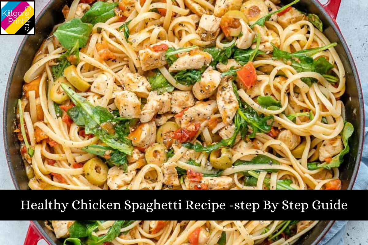 Healthy Chicken Spaghetti Recipe -step By Step Guide
